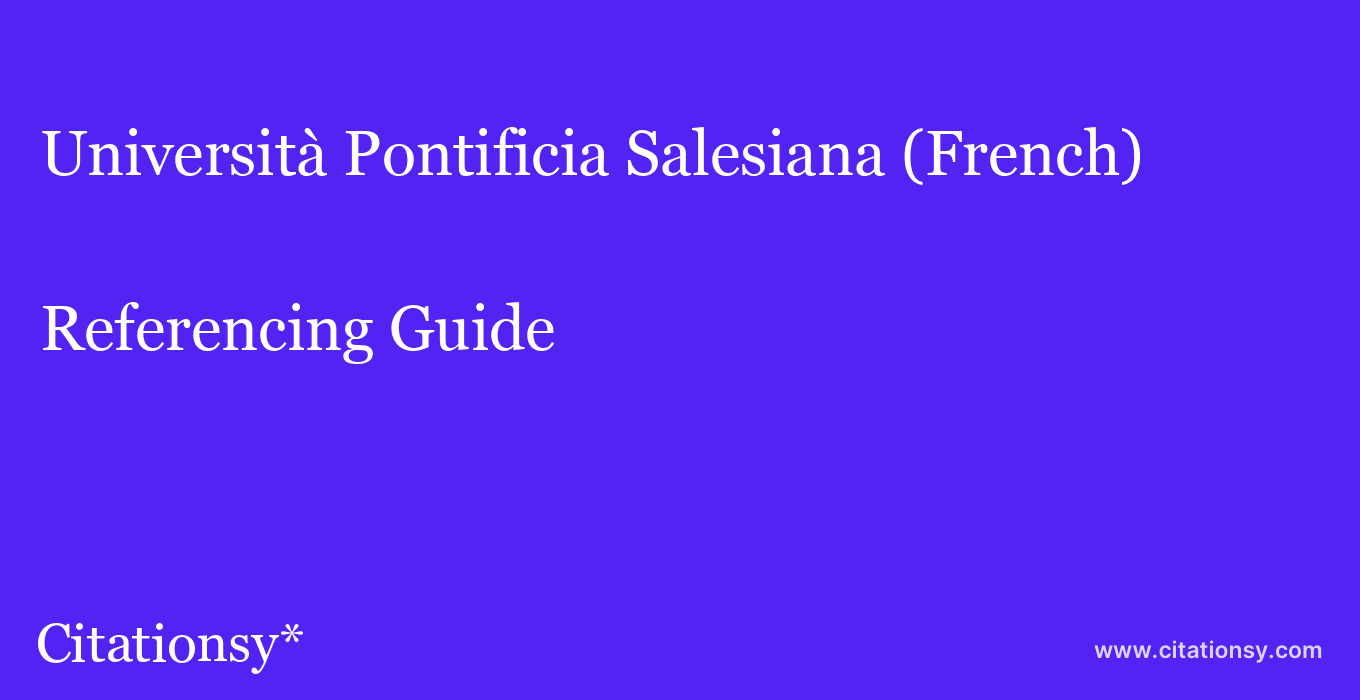 cite Università Pontificia Salesiana (French)  — Referencing Guide